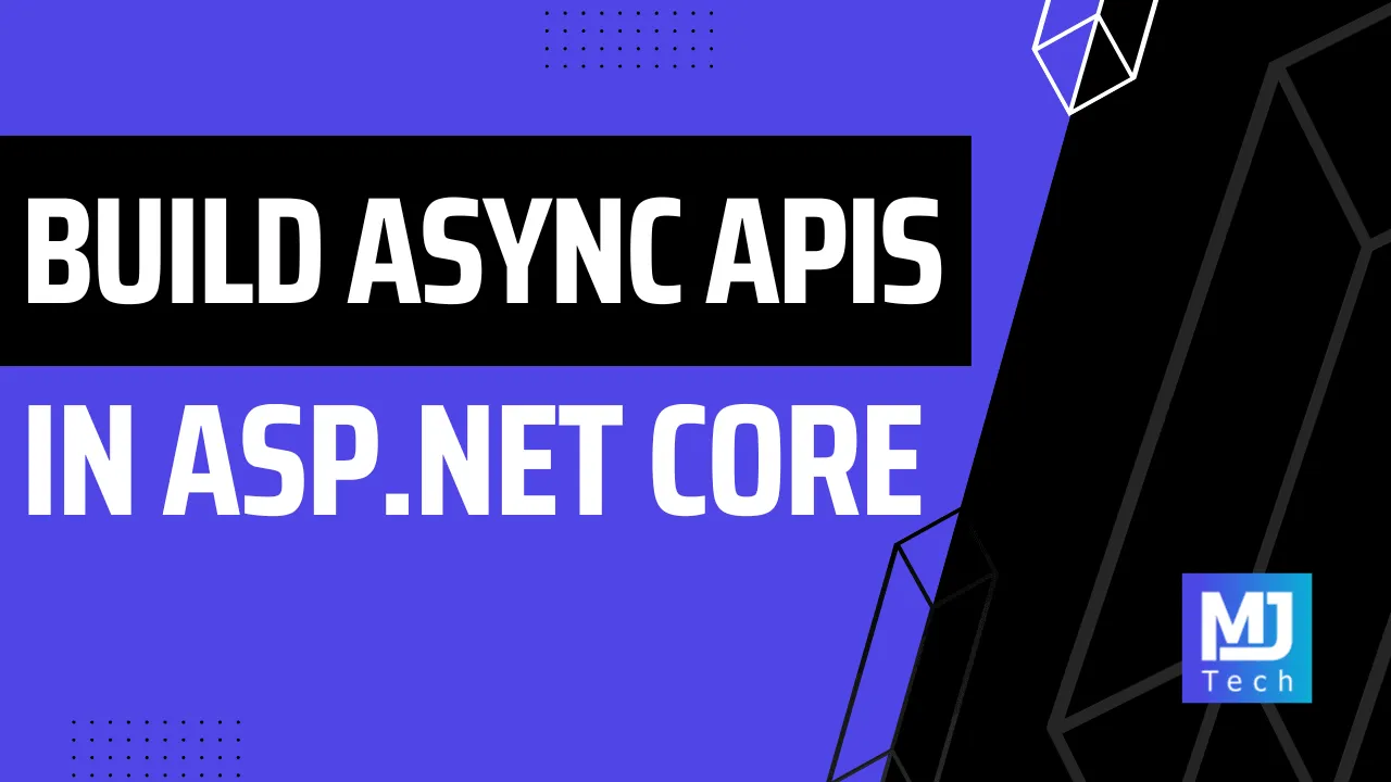 Building Async APIs in ASP.NET Core — The Right Way